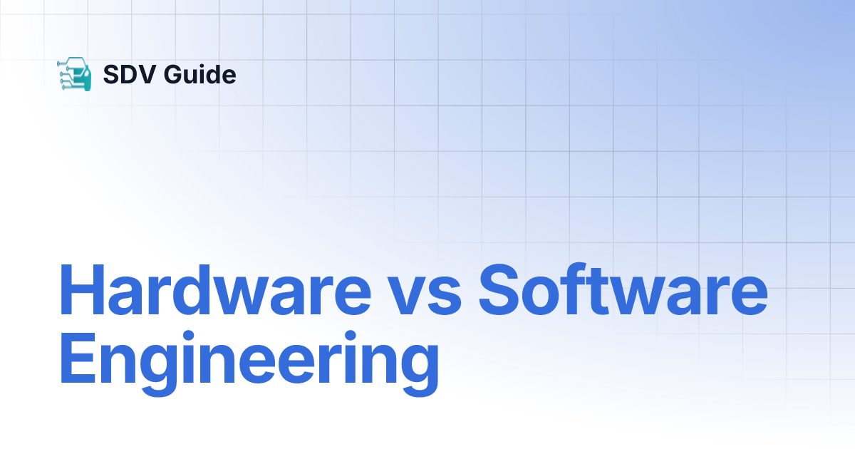 Hardware vs Software Engineering | SDV Guide